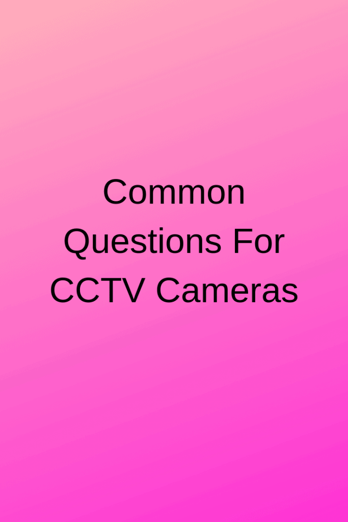 Cctv basic questions Cameras Questions) Securities Cameras