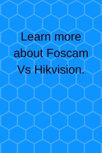 Foscam vs Hikvision