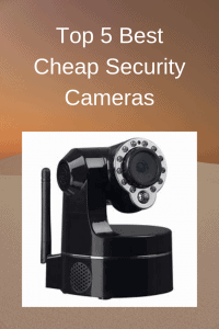 Top 5 Best Cheap Security Cameras