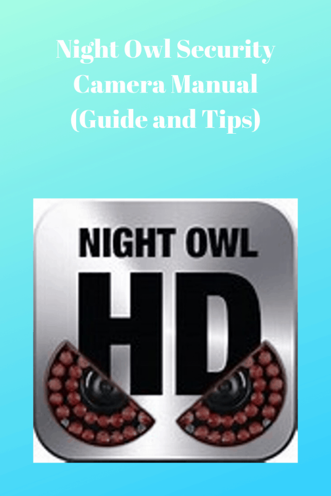 Night Owl Security Camera Manual (Guide and Tips) Securities Cameras