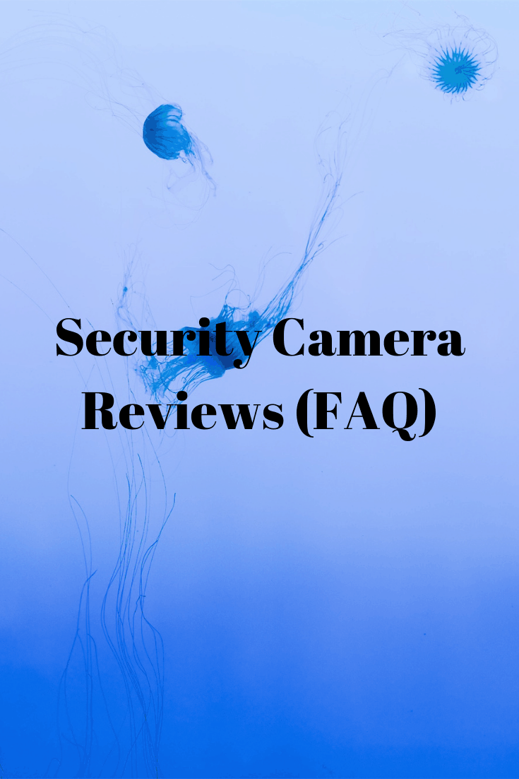Security Camera Reviews (FAQ) – Securities Cameras