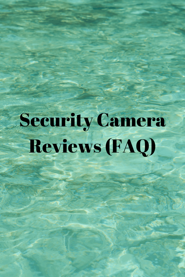 Security Camera Reviews (FAQ) – Securities Cameras