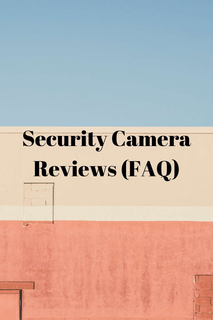 Security Camera Reviews (FAQ) – Securities Cameras