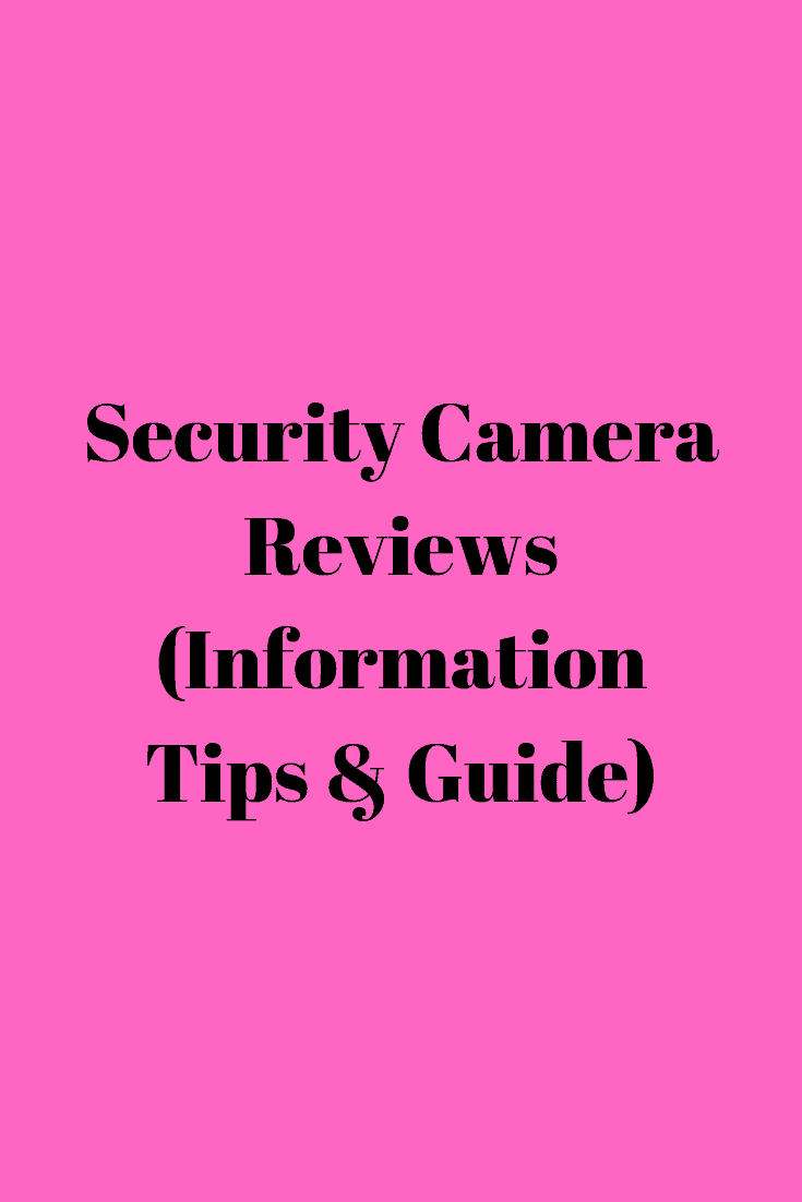 Security Camera Reviews (Information Tips & Guide) Securities Cameras