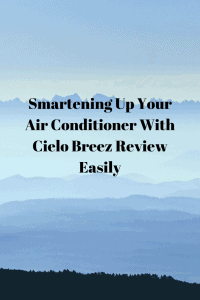 Smartening Up Your Air Conditioner With Cielo Breez Review Easily