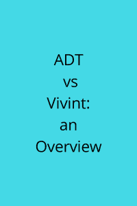 ADT vs Vivint: an Overview