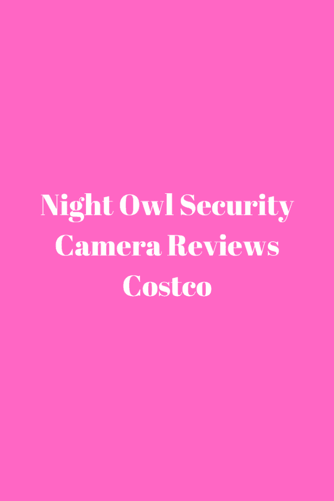 Night Owl Security Camera Reviews Costco Securities Cameras
