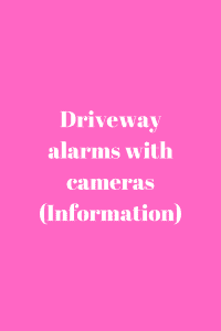 Driveway alarms with cameras 