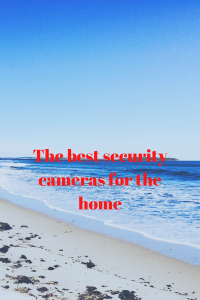 The best security cameras for the home