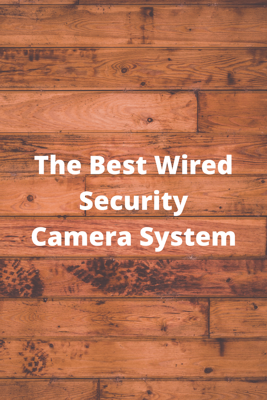 The Best Wired Security Camera System Securities Cameras