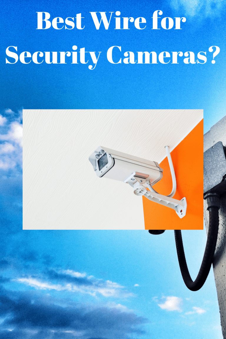 Best Wire for Security Cameras? Securities Cameras