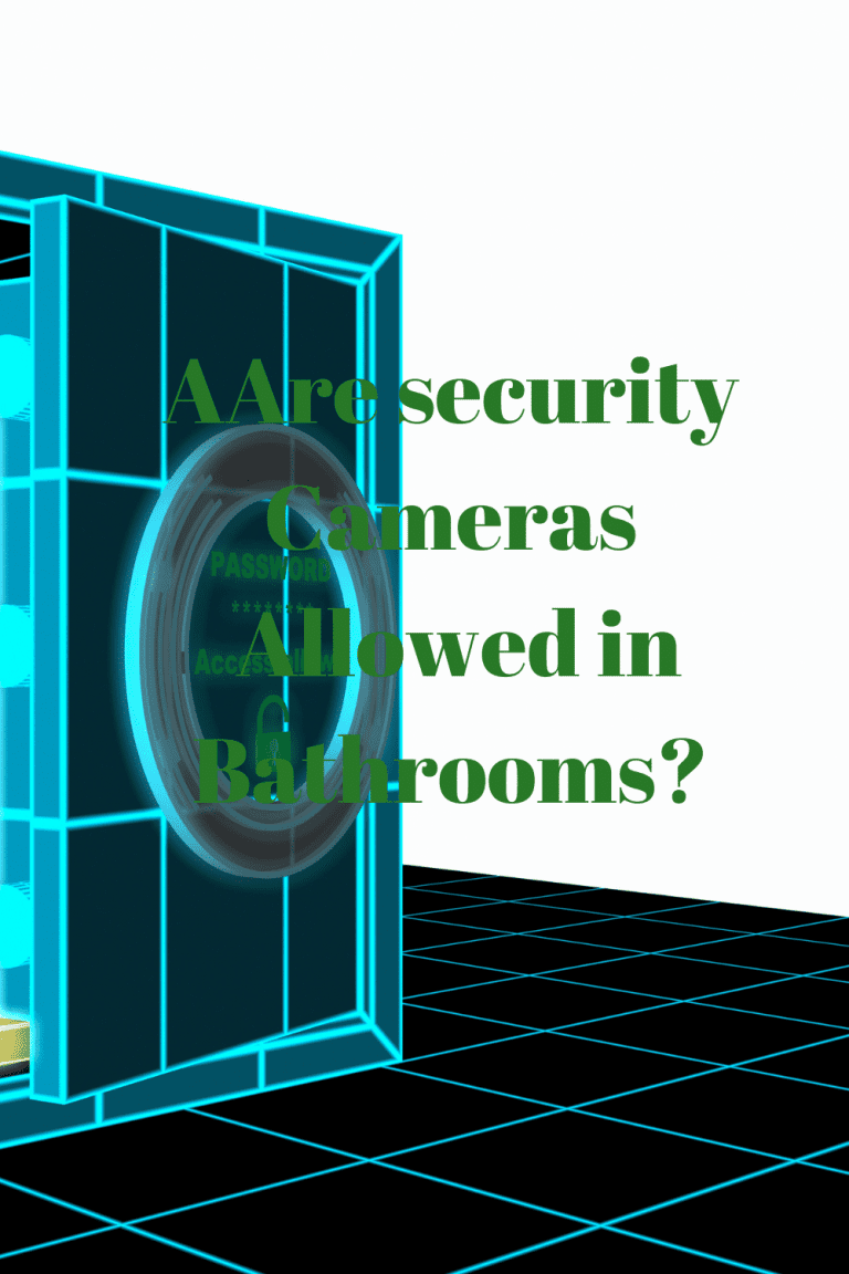 Are security Cameras Allowed in Bathrooms? Securities Cameras