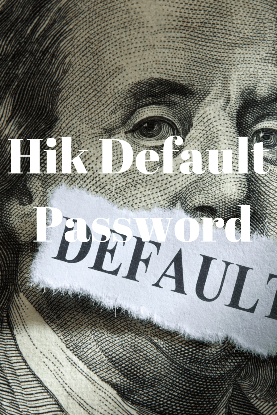 Hik Default Password Securities Cameras