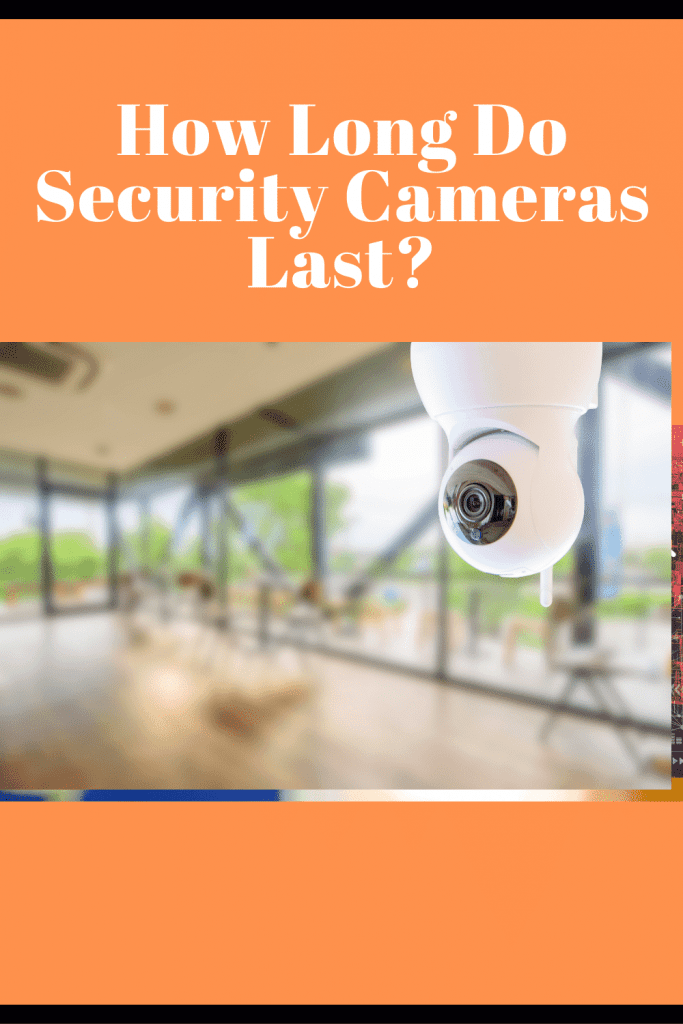 How Long Do Security Cameras Last? – Securities Cameras